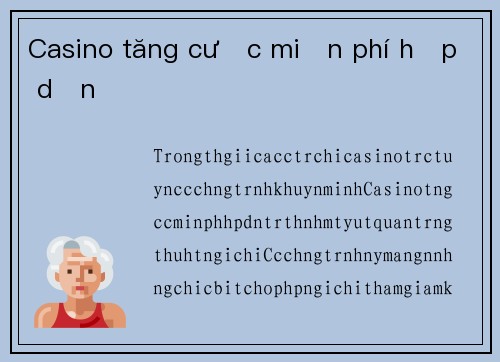 Casino tăng cược miễn phí hấp dẫn