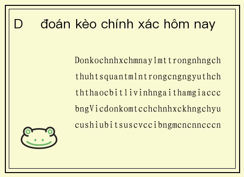 Dự đoán kèo chính xác hôm nay