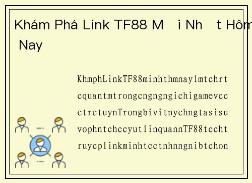 Khám Phá Link TF88 Mới Nhất Hôm Nay