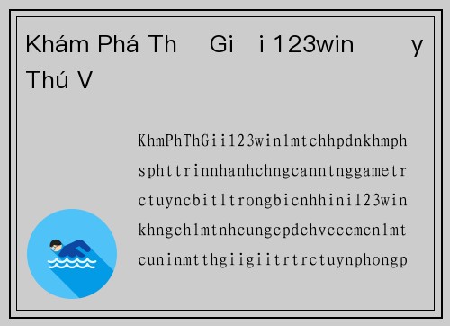Khám Phá Thế Giới 123win Đầy Thú Vị