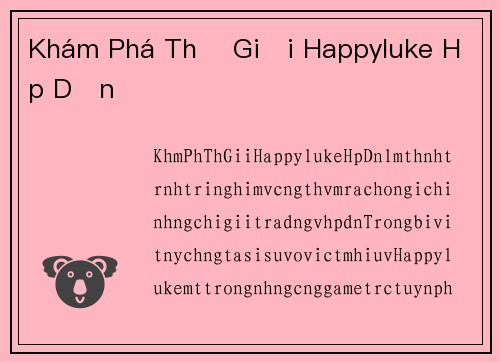 Khám Phá Thế Giới Happyluke Hấp Dẫn