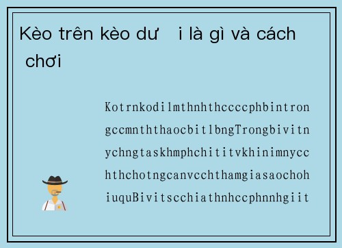 Kèo trên kèo dưới là gì và cách chơi