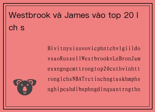 Westbrook và James vào top 20 lịch sử