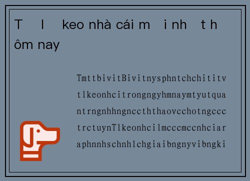 Tỷ lệ keo nhà cái mới nhất hôm nay