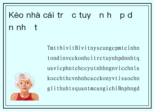 Kèo nhà cái trực tuyến hấp dẫn nhất